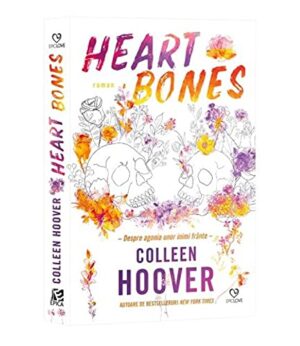 Heart Bones. Despre agonia unor inimi frante - Colleen Hoover