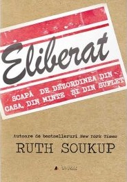 Eliberat. Scapa de dezordinea din casa, din minte si din suflet