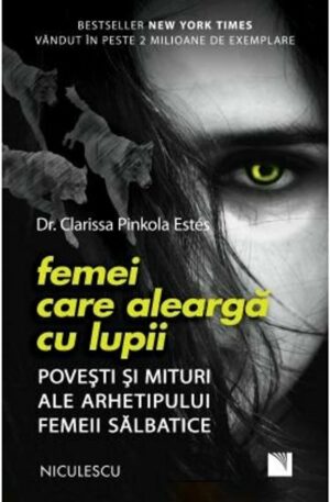 Femei care alearga cu lupii. Povesti si mituri