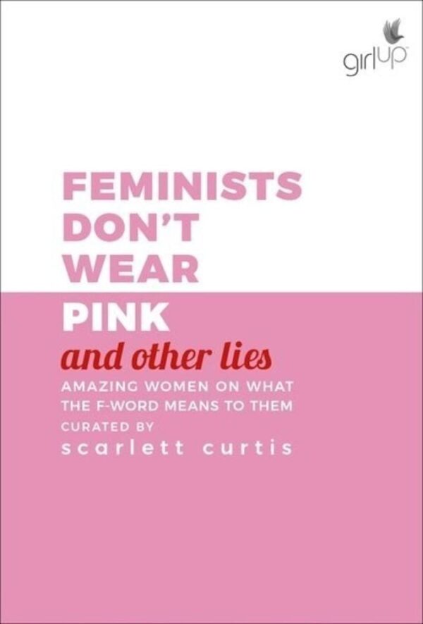 Feminists Dont Wear Pink (and other lies) Amazing women on what the F word means to them