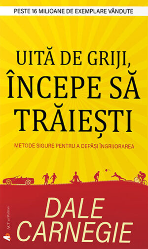 Uita de griji incepe sa traiesti