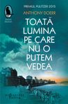 Toata lumina pe care nu o putem vedea - Anthony Doerr