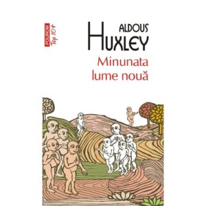 Minunata lume noua (Top 10+) - Aldous Huxley